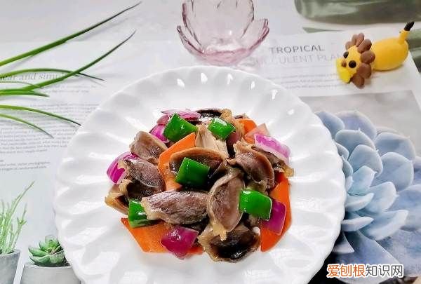 鸭胗怎么炒最好吃，鸭肫怎么炒又好吃又嫩