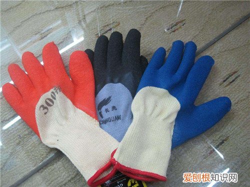 劳保手套哪些材料更好用 如何正确选择和使用手套
