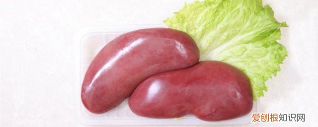 怎么挑新鲜的猪腰子吃 如何选购新鲜的猪腰子吃呢