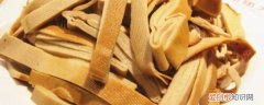 新鲜干豆腐怎么保存时间长 新鲜干豆腐如何保存时间长