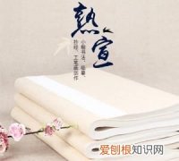 书法创作如何选购宣纸，书法用什么宣纸比较好