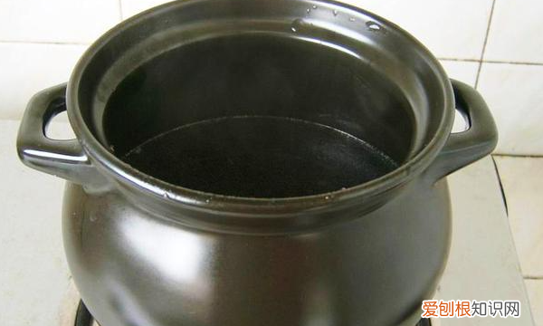 新砂锅如何开锅，砂锅第一次使用怎样开锅最简单